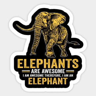 Elephants Are Awesome I Am Awesome Therefore I Am An Elephant Sticker